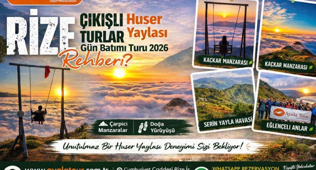 Rize Günübirlik Huser Yaylası Gün Batımı Turu 2026 Neden Popüler?