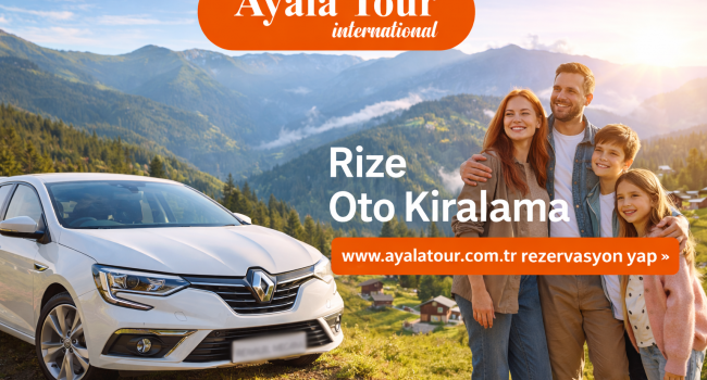 Rize Oto Kiralama Firması Ayala Tour International | Günlük & Kurumsal Rent a Car