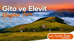 Gito ve Elevit Yaylası Turu
