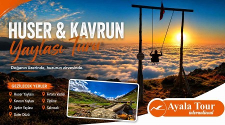 Huser ve Kavrun Yaylası Turu