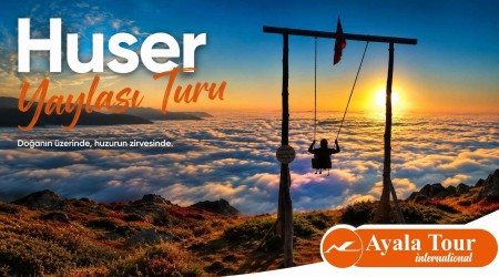Huser Yaylası Turu