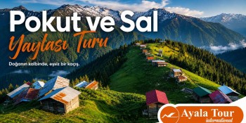 Pokut ve Sal Yaylası Turu